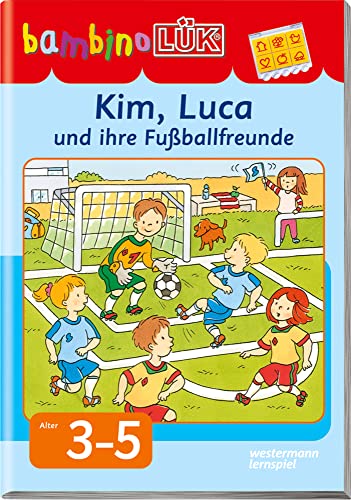 bambinoLÜK: 3/4/5 Jahre Kim, Luca und ihre Fußballfreunde (bambinoLÜK-Übungshefte: Kindergarten) bambinoLÜK: 3/4/5 Jahre Kim, Luca und ihre Fußballfreunde (bambinoLÜK-Übungshefte: Kindergarten) von LÜK