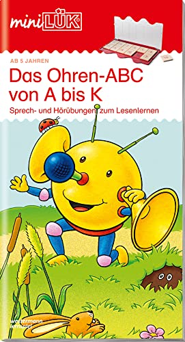 miniLÜK: Vorschule/1. Klasse - Deutsch Das Ohren-ABC von A bis K: Ohren-ABC von A bis K: Sprech- und Hörübungen zum Lesenlernen für Kinder von 5 bis 7 Jahren (miniLÜK-Übungshefte: Vorschule) von LÜK