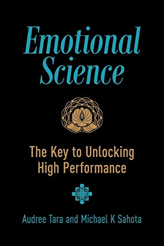 Emotional Science: The Key to Unlocking High Performance von Michael K Sahota