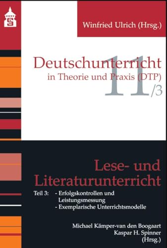 Lese- und Literaturunterricht: Teil 3: Erfolgskontrollen und Leistungsmessung; Exemplarische Unterrichtsmodelle (Deutschunterricht in Theorie und Praxis) von Schneider Verlag GmbH