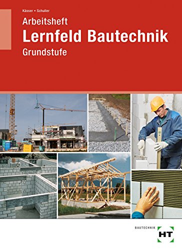 Lernfeld Bautechnik, Grundstufe, Arbeitsheft