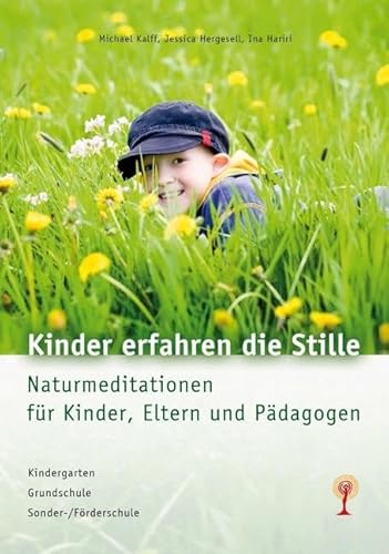 Kinder erfahren die Stille: Naturmeditationen für Kinder, Eltern und Pädagogen von Traumzeit Verlag