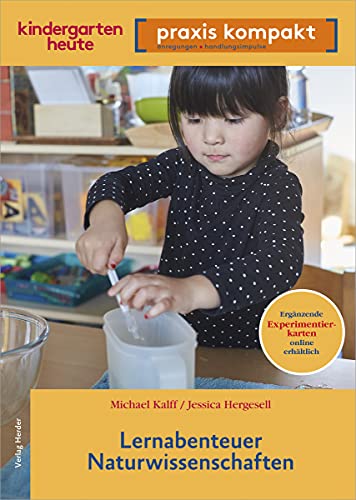 Lernabenteuer Naturwissenschaften: kindergarten heute praxis kompakt