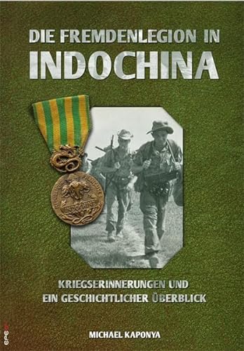 Die Fremdenlegion in Indochina: Kriegserinnerungen und ein geschichtlicher Überblick
