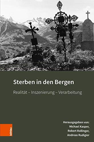 Sterben in den Bergen: Realität - Inszenierung - Verarbeitung (Montafoner Gipfeltreffen, Band 3)