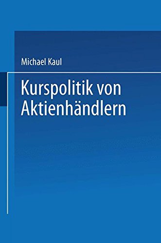Kurspolitik von Aktienhändlern: Ein Finanzmarktmodell mit unvollständiger Information (Gabler Edition Wissenschaft) (German Edition) von Deutscher Universitäts-Verlag