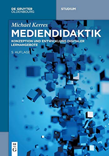 Mediendidaktik: Konzeption und Entwicklung digitaler Lernangebote (De Gruyter Studium)