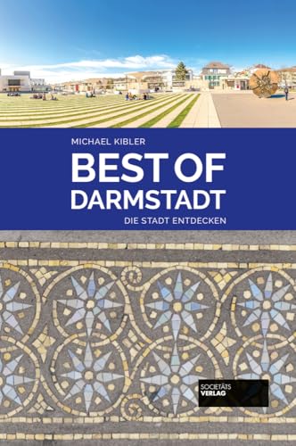 Best of Darmstadt: Die Stadt entdecken (Best of: Die Stadt entdecken) von Societaets Verlag