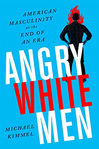 Angry White Men: American Masculinity at the End of an Era von Bold Type Books
