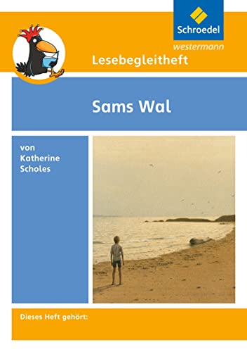 Lesebegleithefte zu Ihrer Klassenlektüre: Lesebegleitheft zum Titel Sams Wal von Katherine Scholes: Einzelheft: Lesebegleitheft zum Kinderbuch