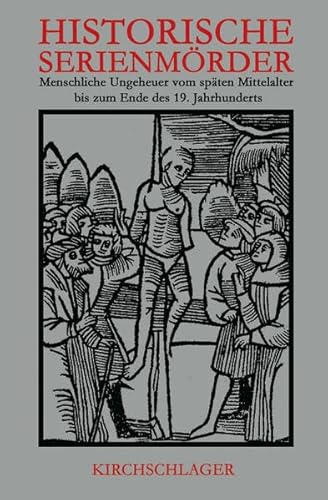 Historische Serienmörder von Kirchschlager Verlag