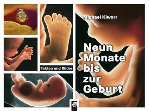 Neun Monate bis zur Geburt: Fakten und Bilder von Bernardus-Verlag