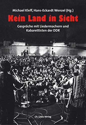 Kein Land in Sicht: Gespräche mit Liedermachern und Kabarettisten der DDR: Gespräche mit Liedermachern und Kabarettisten der DDR (1989-1992)