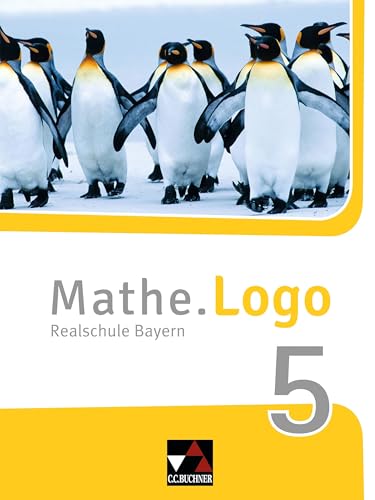 Mathe.Logo – Bayern / Mathe.Logo Bayern 5: Realschule Bayern (Mathe.Logo – Bayern: Realschule Bayern) von Buchner, C.C. Verlag