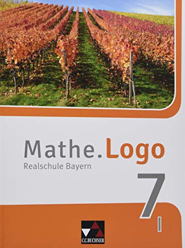 Mathe.Logo – Bayern / Mathe.Logo Bayern 7 I: Realschule Bayern (Mathe.Logo – Bayern: Realschule Bayern) von Buchner, C.C. Verlag