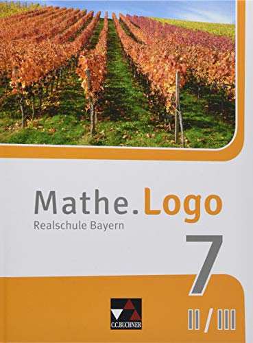 Mathe.Logo – Bayern / Mathe.Logo Bayern 7 II/III: Realschule Bayern (Mathe.Logo – Bayern: Realschule Bayern) von Buchner, C.C. Verlag