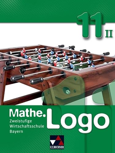 Mathe.Logo Wirtschaftsschule Bayern / Mathe.Logo Wirtschaftsschule 11/II: Zweistufige Wirtschaftsschule