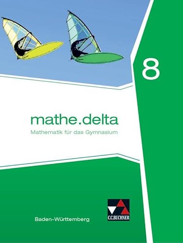 mathe.delta – Baden-Württemberg / mathe.delta Baden-Württemberg 8: Lehrbuch von Buchner, C.C. Verlag