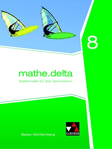 mathe.delta – Baden-Württemberg / mathe.delta Baden-Württemberg 8: Lehrbuch von Buchner, C.C. Verlag