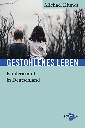 Gestohlenes Leben: Kinderarmut in Deutschland (Neue Kleine Bibliothek) von Papyrossa Verlags GmbH +