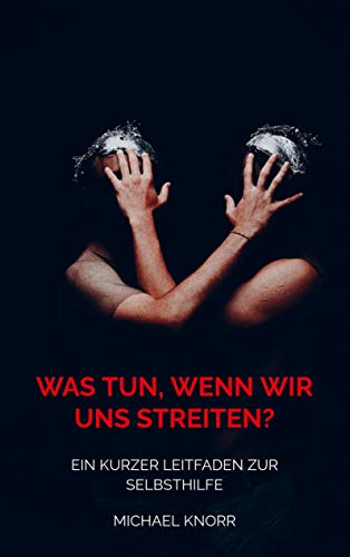 Was tun, wenn wir uns streiten?: Ein kurzer Leitfaden zur Selbsthilfe von Bookmundo Direct