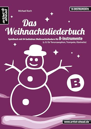 Das Weihnachtsliederbuch (B): Spielbuch mit 94 beliebten Weihnachtsliedern für B-Instrumente (z. B. für Tenorsaxophon, Trompete, Klarinette). ... Trompete, Klarinette). Songbook. Musiknoten.