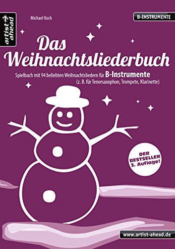 Das Weihnachtsliederbuch (B): Spielbuch mit 94 beliebten Weihnachtsliedern für B-Instrumente (z. B. für Tenorsaxophon, Trompete, Klarinette). ... (z. B. Tenorsaxophon, Trompete, Klarinette)