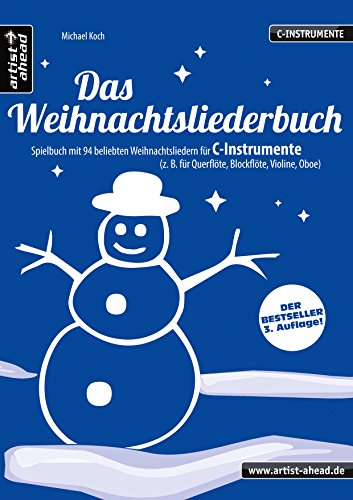 Das Weihnachtsliederbuch (C): Spielbuch mit 94 beliebten Weihnachtsliedern für C-Instrumente (z. B. für Querflöte, Blockflöte, Geige, Violine, Oboe). ... (z. B. für Querflöte, Oboe, Violine) von artist ahead GmbH Musikverlag