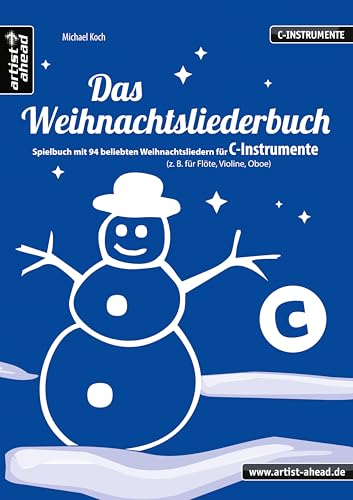 Das Weihnachtsliederbuch (C): Spielbuch mit 94 beliebten Weihnachtsliedern für C-Instrumente (z. B. für Querflöte, Blockflöte, Geige, Violine, Oboe). ... (z. B. für Querflöte, Oboe, Violine)