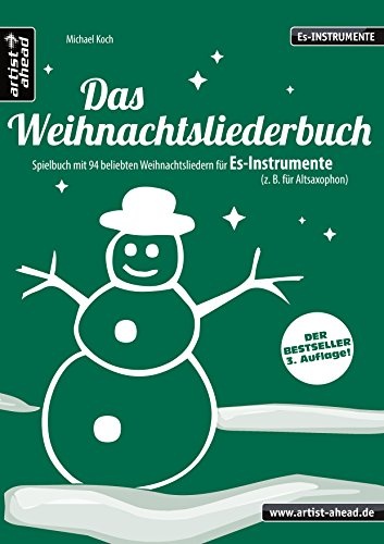 Das Weihnachtsliederbuch (Es): Spielbuch mit 94 beliebten Weihnachtsliedern für Es-Instrumente (z. B. für Altsaxophon, Tuba). Songbook. Musiknoten. von artist ahead
