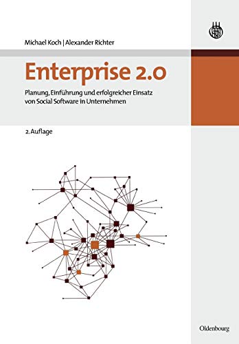 Enterprise 2.0: Planung, Einführung Und Erfolgreicher Einsatz Von Social Software In Unternehmen