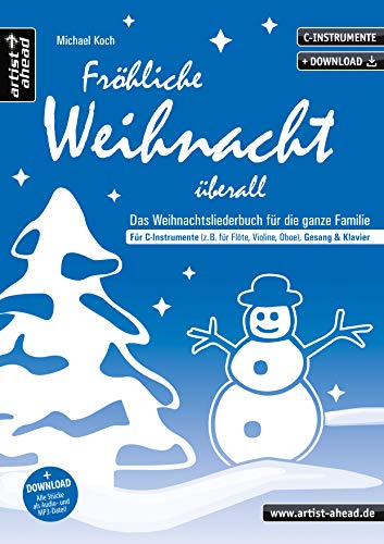 Fröhliche Weihnacht überall: Das Weihnachtsliederbuch für die ganze Familie, für C-Instrumente (z. B. für Flöte, Violine, Oboe), Gesang & Klavier (inkl. Download). Songbook. Musiknoten.