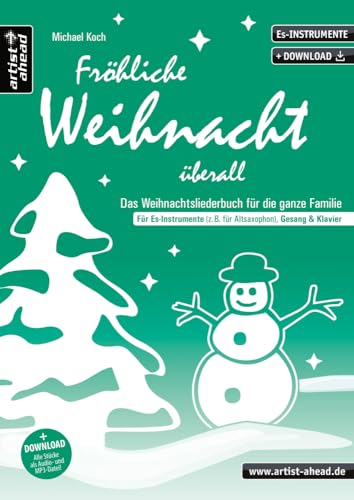 Fröhliche Weihnacht überall: Das Weihnachtsliederbuch für die ganze Familie, für Es-Instrumente (z. B. für Altsaxophon), Gesang & Klavier (inkl. Download). Songbook. Musiknoten. von Artist Ahead Musikverlag