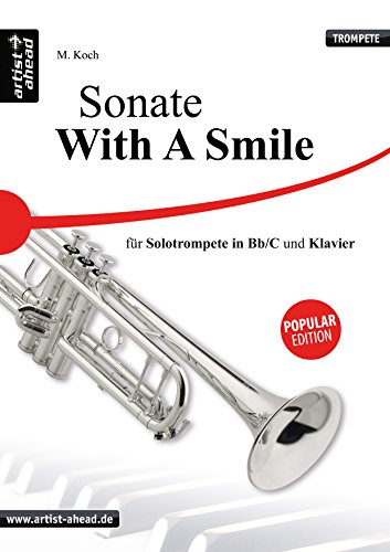 Sonate - With a Smile für Solotrompete (Bb & C) und Klavier. Spielpartitur und Solostimme. Trompete. Spielbuch. Spielliteratur. Musiknoten.