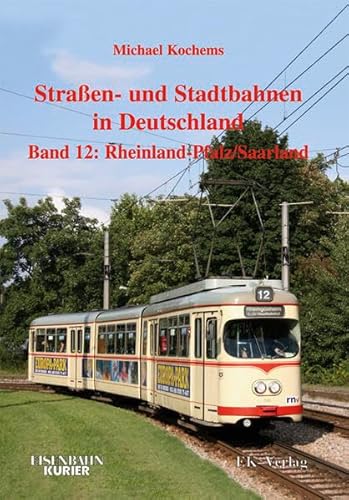 Strassen- und Stadtbahnen in Deutschland, Band. 12: Rheinland-Pfalz/ Saarland von Ek-Verlag GmbH