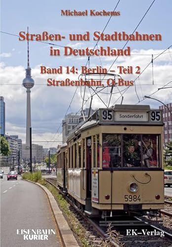 Strassen- und Stadtbahnen in Deutschland / Berlin - Teil 2 Straßenbahnen und O-Bus: Straßen- und Stadtbahnen in Deutschland
