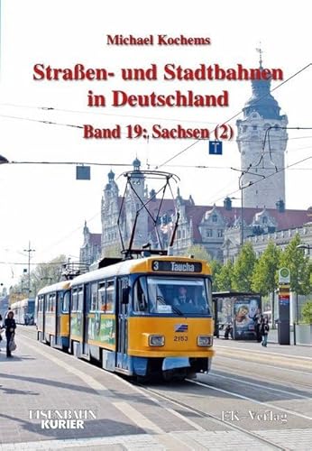 Strassen- und Stadtbahnen in Deutschland / Straßen- und Stadtbahnen in Deutschland: Band 19: Sachsen - Teil 2