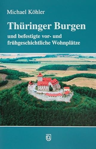 Thüringer Burgen: und befestigte vor- und frühgeschichtliche Wohnplätze von Jenzig