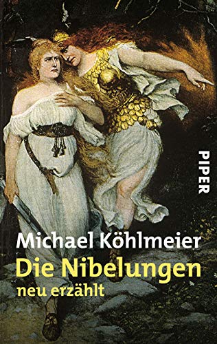 Die Nibelungen: neu erzählt | Das Sagen-Epos in moderner Sprache von PIPER