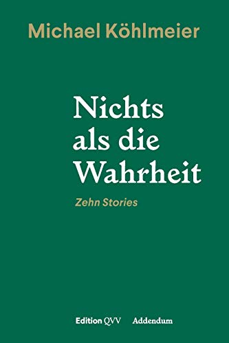 Nichts als die Wahrheit: Zehn Stories