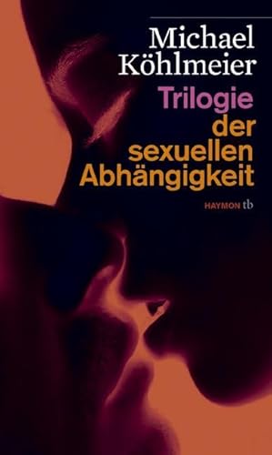 Trilogie der sexuellen Abhängigkeit (HAYMON TASCHENBUCH)