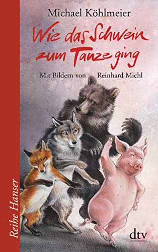 Wie das Schwein zum Tanze ging: Eine Fabel (Reihe Hanser)