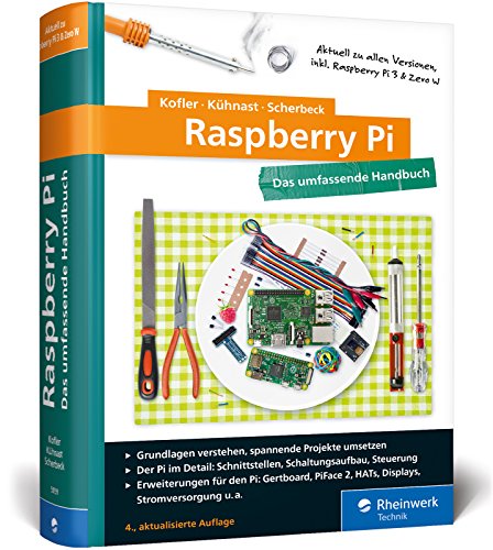 Raspberry Pi: Das umfassende Handbuch, komplett in Farbe – aktuell zu Raspberry Pi 3 und Zero W Raspberry Pi: Das umfassende Handbuch, komplett in Farbe – aktuell zu Raspberry Pi 3 und Zero W