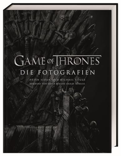 Game of Thrones Die Fotografien: Ein offizieller und bildgewaltiger Blick hinter die Kulissen der Erfolgsserie. Mit einem Vorwort von David Benioff und D. B. Weiss