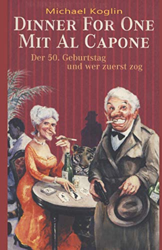 Dinner for One mit Al Capone. Der 50. Geburtstag und wer zuerst zog.