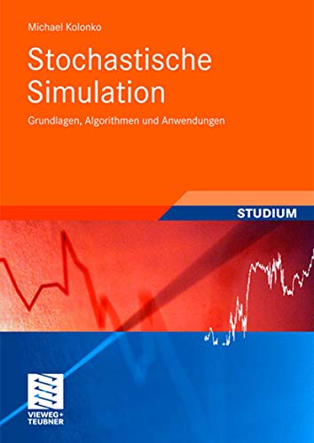 Stochastische Simulation: Grundlagen, Algorithmen und Anwendungen (Studienbücher Wirtschaftsmathematik) (German Edition)