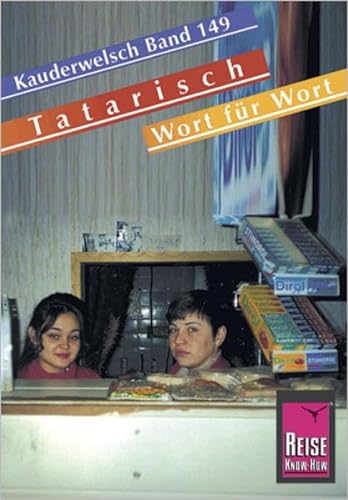 Kauderwelsch, Tatarisch Wort für Wort: Kauderwelsch-Band 149 von Reise Know-How