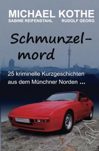 Schmunzelmord: 25 kriminelle Kurzgeschichten aus dem Münchner Norden …