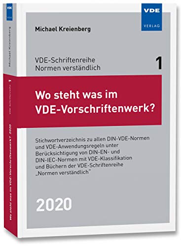 Wo steht was im VDE-Vorschriftenwerk? 2020: Stichwortverzeichnis zu allen DIN-VDE-Normen und VDE-Anwendungsregeln, unter Berücksichtigung von DIN-EN- ... der VDE-Schriftenreihe "Normen verständlich"