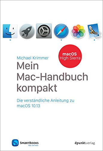 Mein Mac-Handbuch kompakt: Die verständliche Anleitung zu macOS 10.13 High Sierra (Edition SmartBooks) von Dpunkt.Verlag GmbH